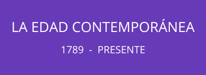 LA EDAD CONTEMPORÁNEA  (1789  -  PRESENTE)