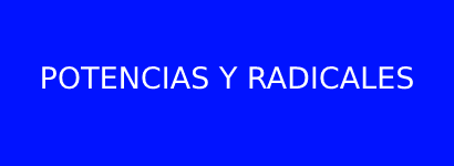 POTENCIAS Y RADICALES