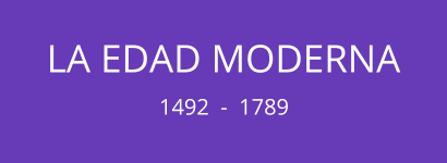 EDAD MODERNA (1492  -  1789)